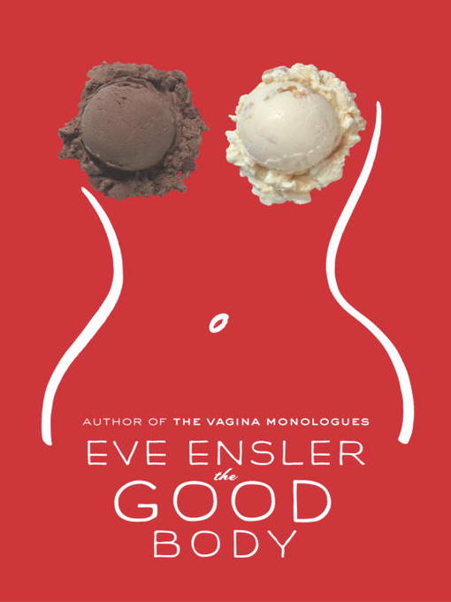 Title details for The Good Body by Eve Ensler - Available